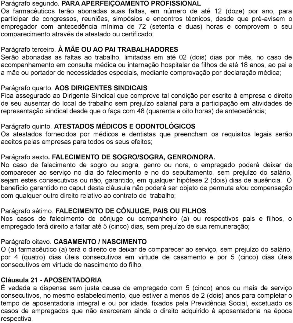 pré-avisem o empregador com antecedência mínima de 72 (setenta e duas) horas e comprovem o seu comparecimento através de atestado ou certificado; Parágrafo terceiro.