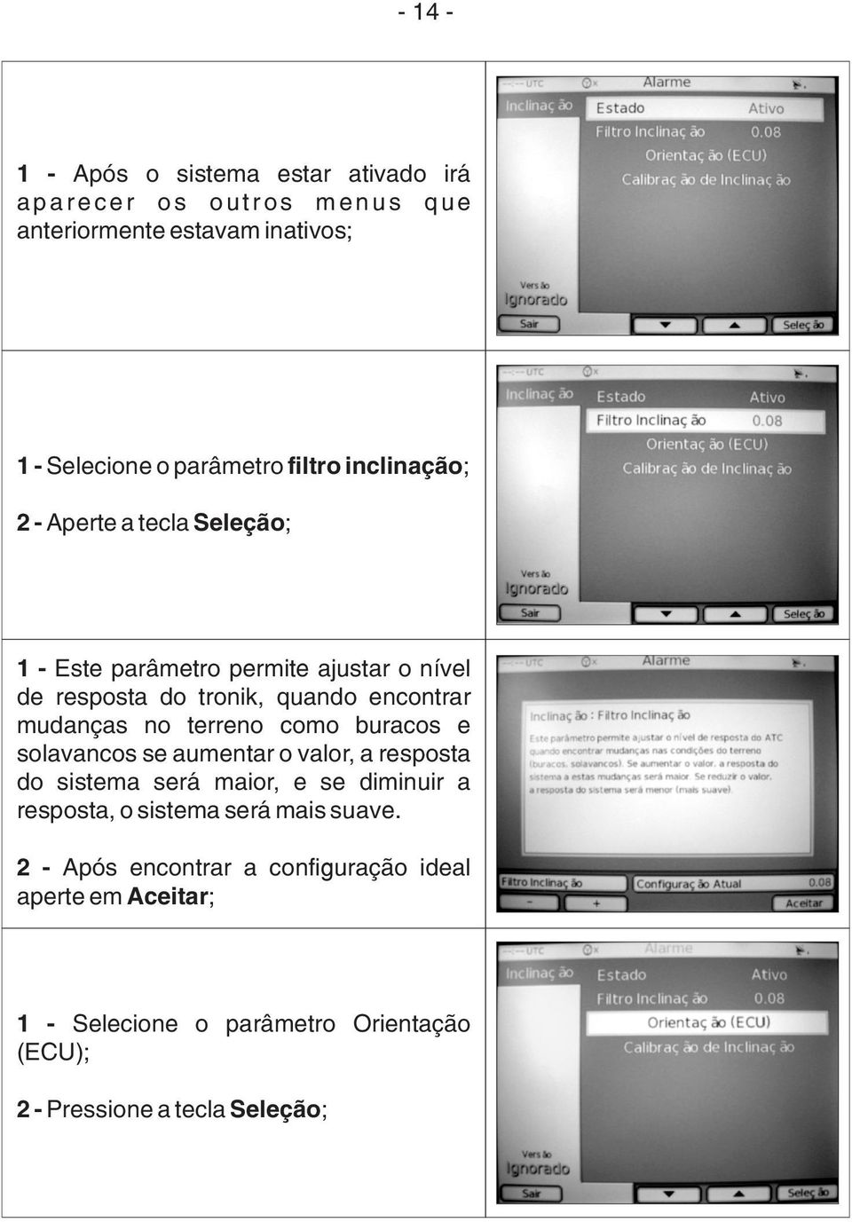 mudanças no terreno como buracos e solavancos se aumentar o valor, a resposta do sistema será maior, e se diminuir a resposta, o sistema será