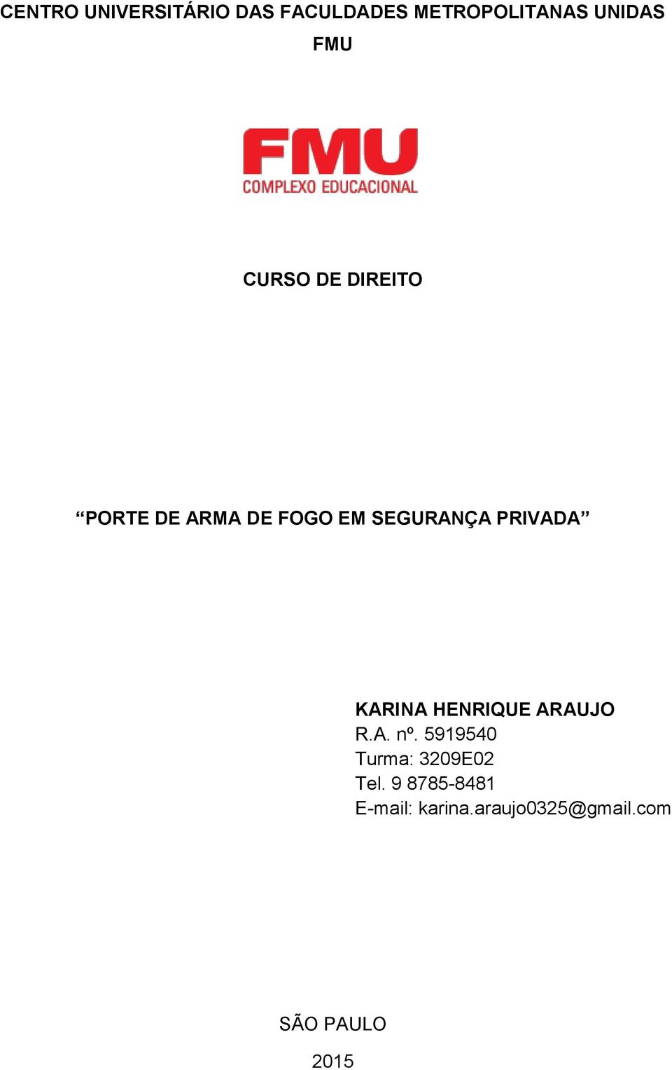 PRIVADA KARINA HENRIQUE ARAUJO R.A. nº.