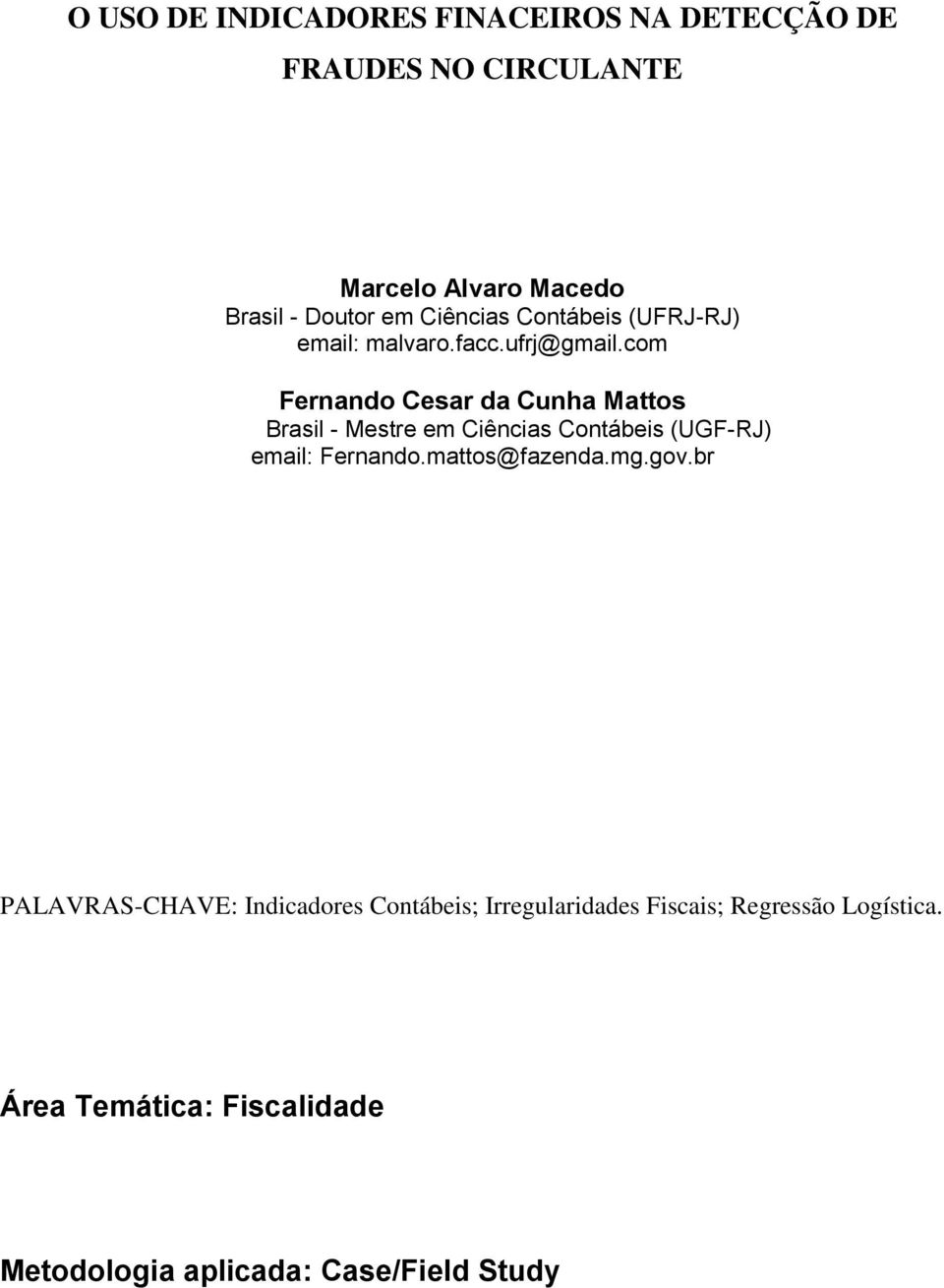 com Fernando Cesar da Cunha Mattos Brasil - Mestre em Ciências Contábeis (UGF-RJ) email: Fernando.