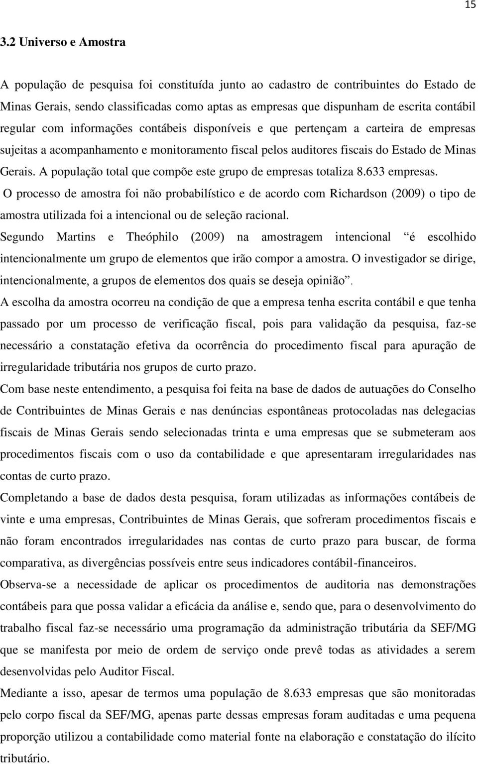 A população total que compõe este grupo de empresas totaliza 8.633 empresas.