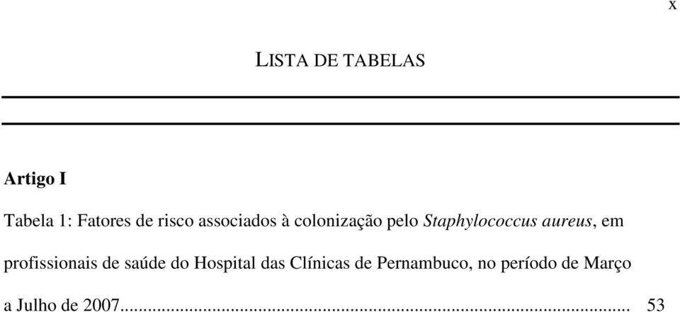 aureus, em profissionais de saúde do Hospital das