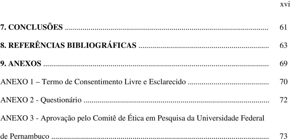 .. 70 ANEXO 2 - Questionário.