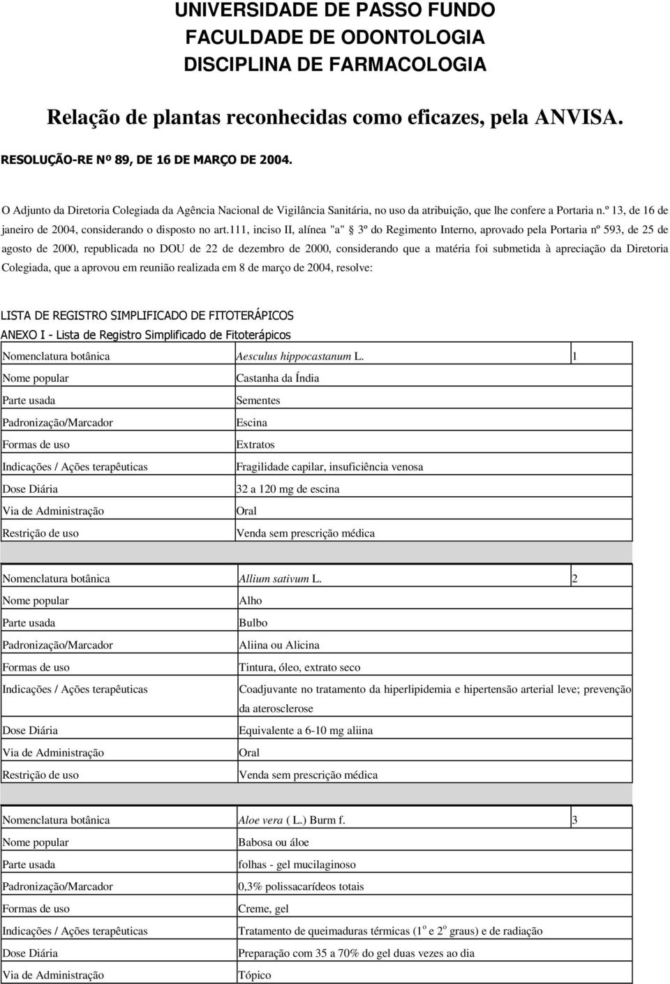 111, inciso II, alínea "a" 3º do Regimento Interno, aprovado pela Portaria nº 593, de 25 de agosto de 2000, republicada no DOU de 22 de dezembro de 2000, considerando que a matéria foi submetida à