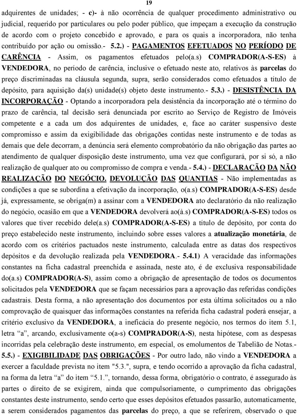 ) - PAGAMENTOS EFETUADOS NO PERÍODO DE CARÊNCIA - Assim, os pagamentos efetuados pelo(a.