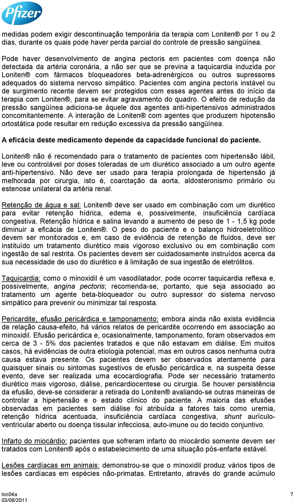 beta-adrenérgicos ou outros supressores adequados do sistema nervoso simpático.