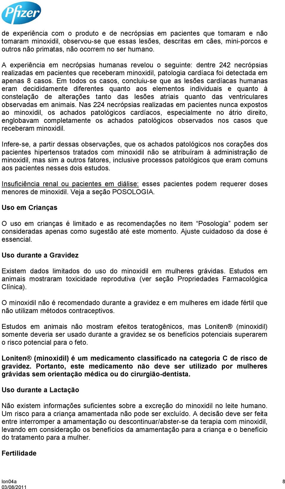 Em todos os casos, concluiu-se que as lesões cardíacas humanas eram decididamente diferentes quanto aos elementos individuais e quanto à constelação de alterações tanto das lesões atriais quanto das