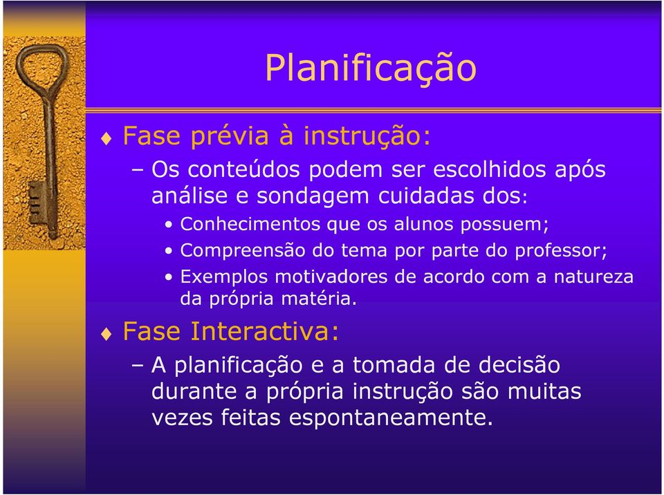 professor; Exemplos motivadores de acordo com a natureza da própria matéria.