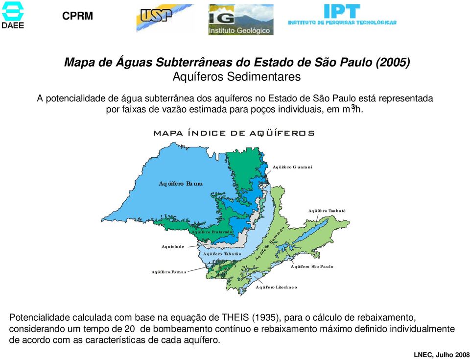 MAPA ÍNDICE DE AQÜÍFEROS Aqüífero G uarani Aqüífero Bauru Aqüífer o Taubaté Aquiclude Aqüífer o Furnas Aqüí fer o Fr atu r ado Aqüífero Tubarão Aq üífe ro Fr atu rado