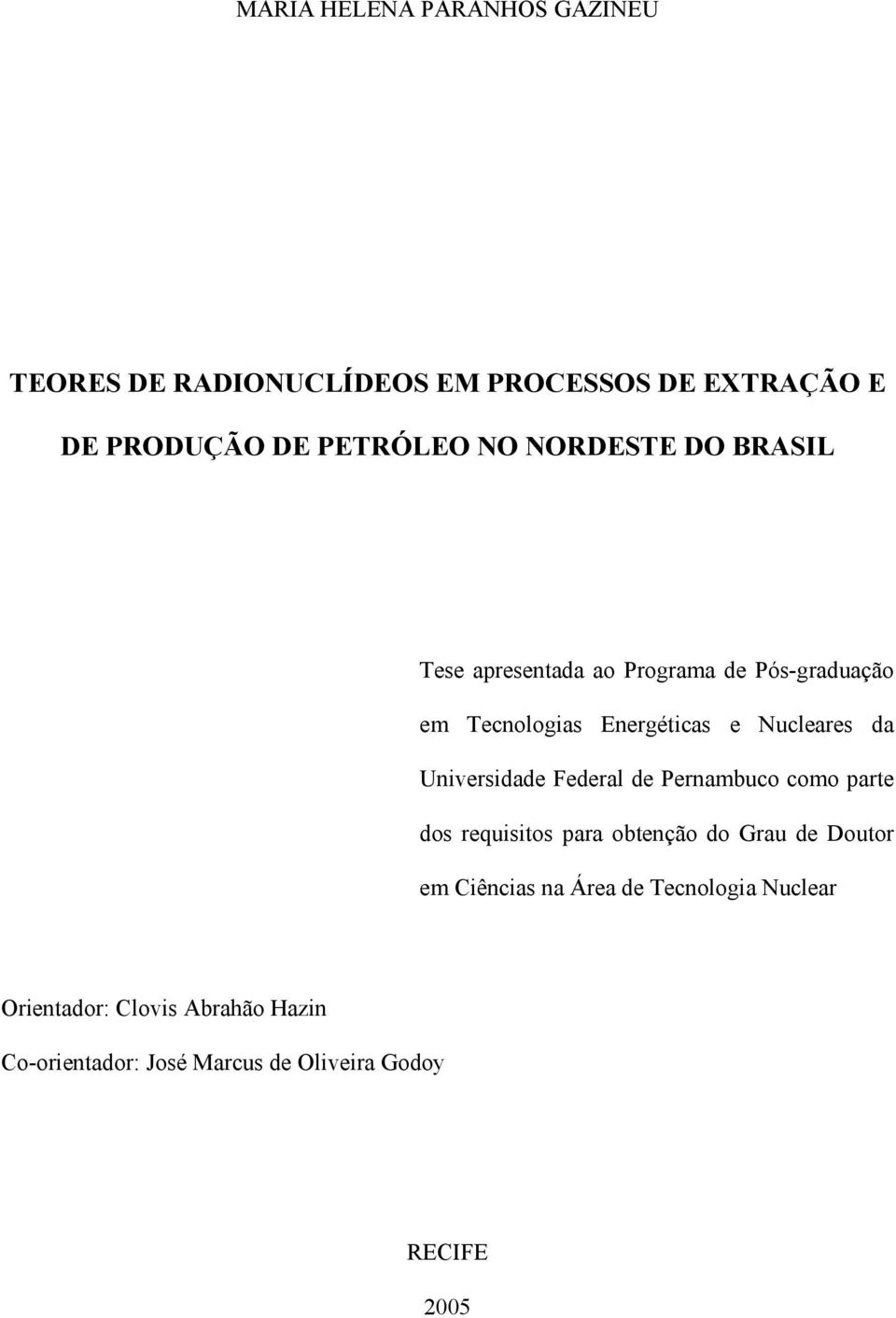 Universidade Federal de Pernambuco como parte dos requisitos para obtenção do Grau de Doutor em Ciências na