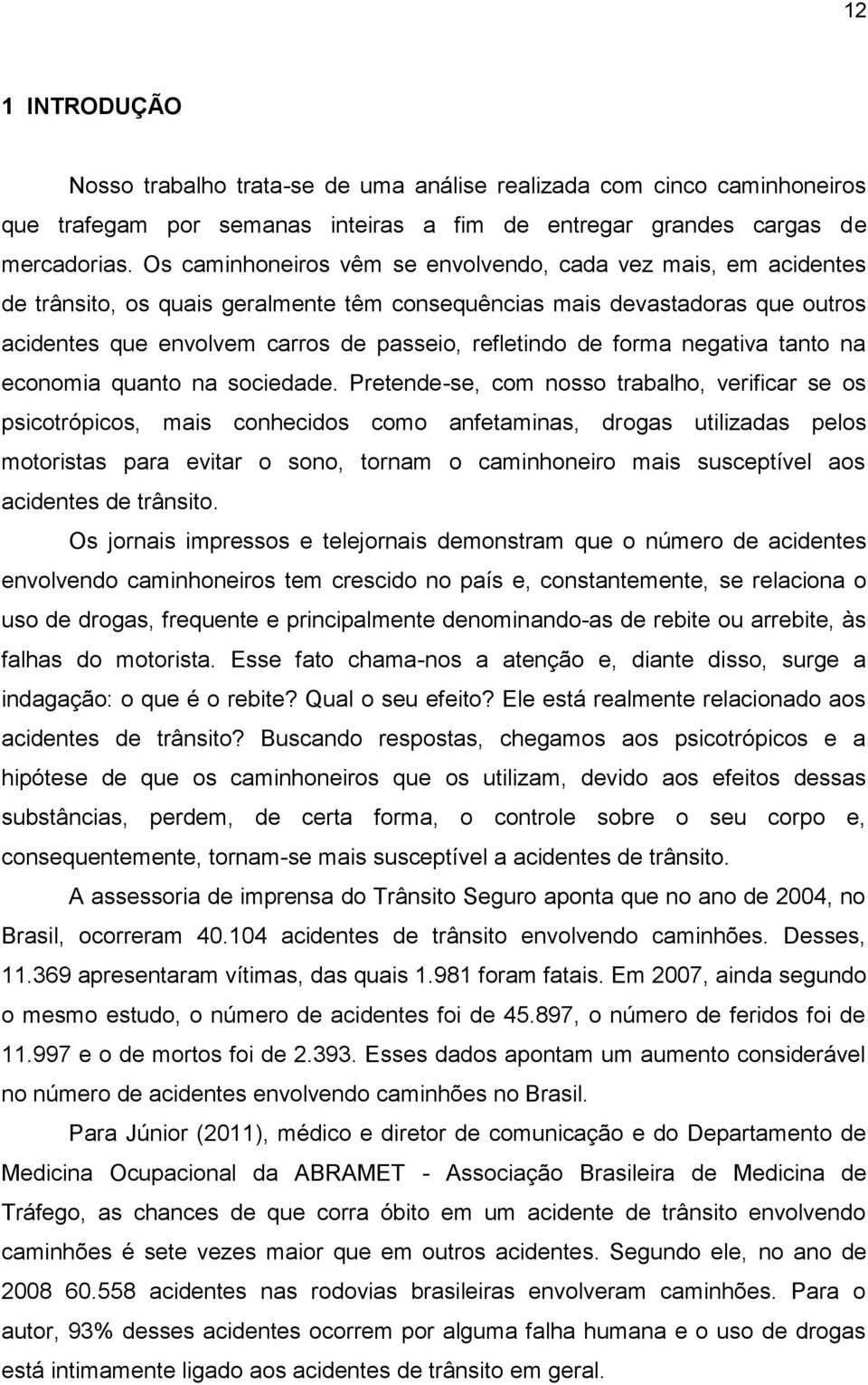 forma negativa tanto na economia quanto na sociedade.