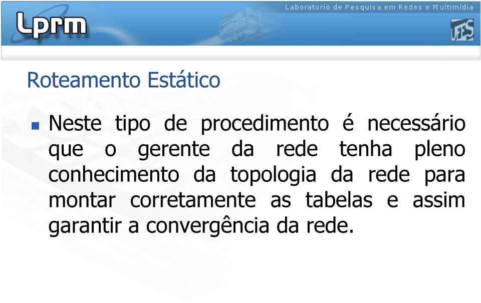 conhecimento da topologia da rede para montar