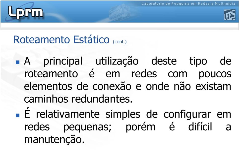 com poucos elementos de conexão e onde não existam caminhos