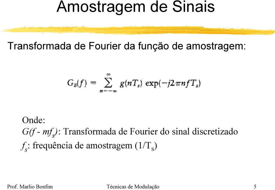 sinal discretizado f s : frequência de amostragem