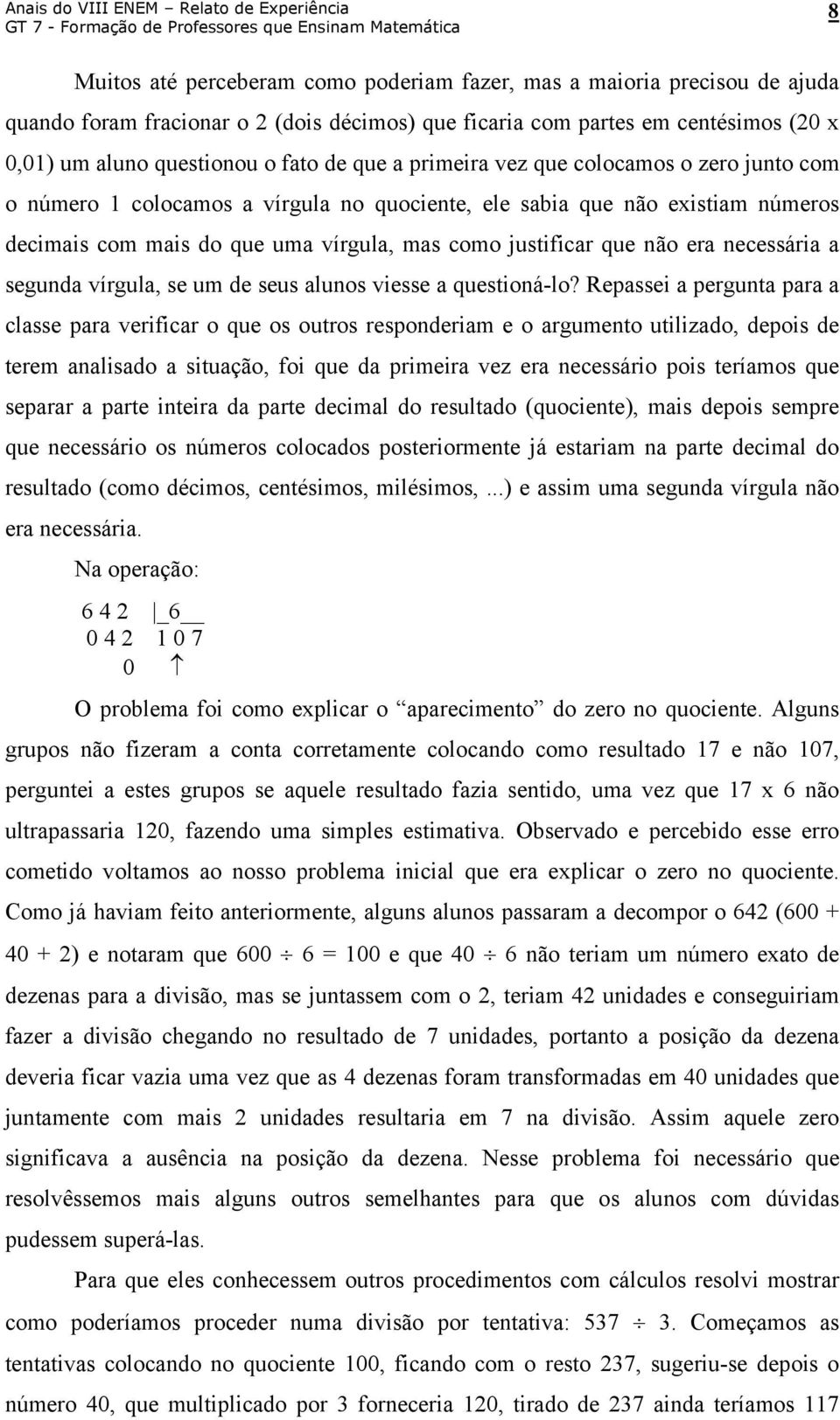 necessária a segunda vírgula, se um de seus alunos viesse a questioná-lo?