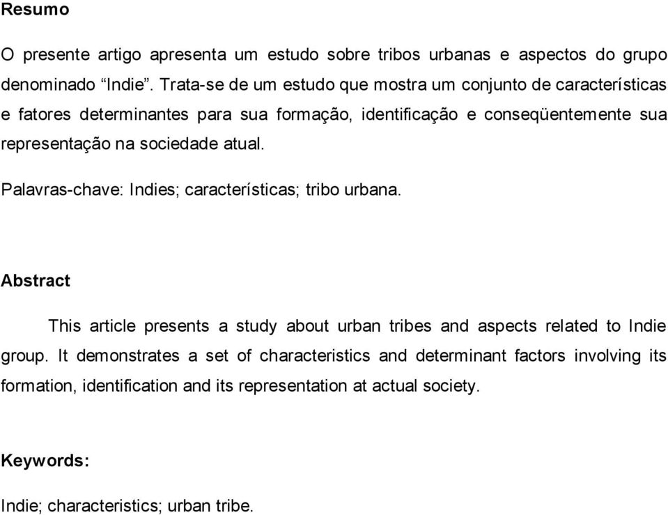 representação na sociedade atual. Palavras-chave: Indies; características; tribo urbana.