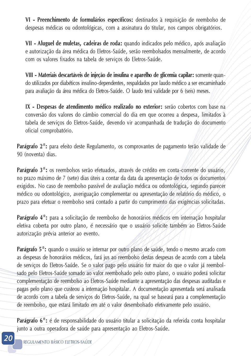 fixados na tabela de serviços do Eletros-Saúde.