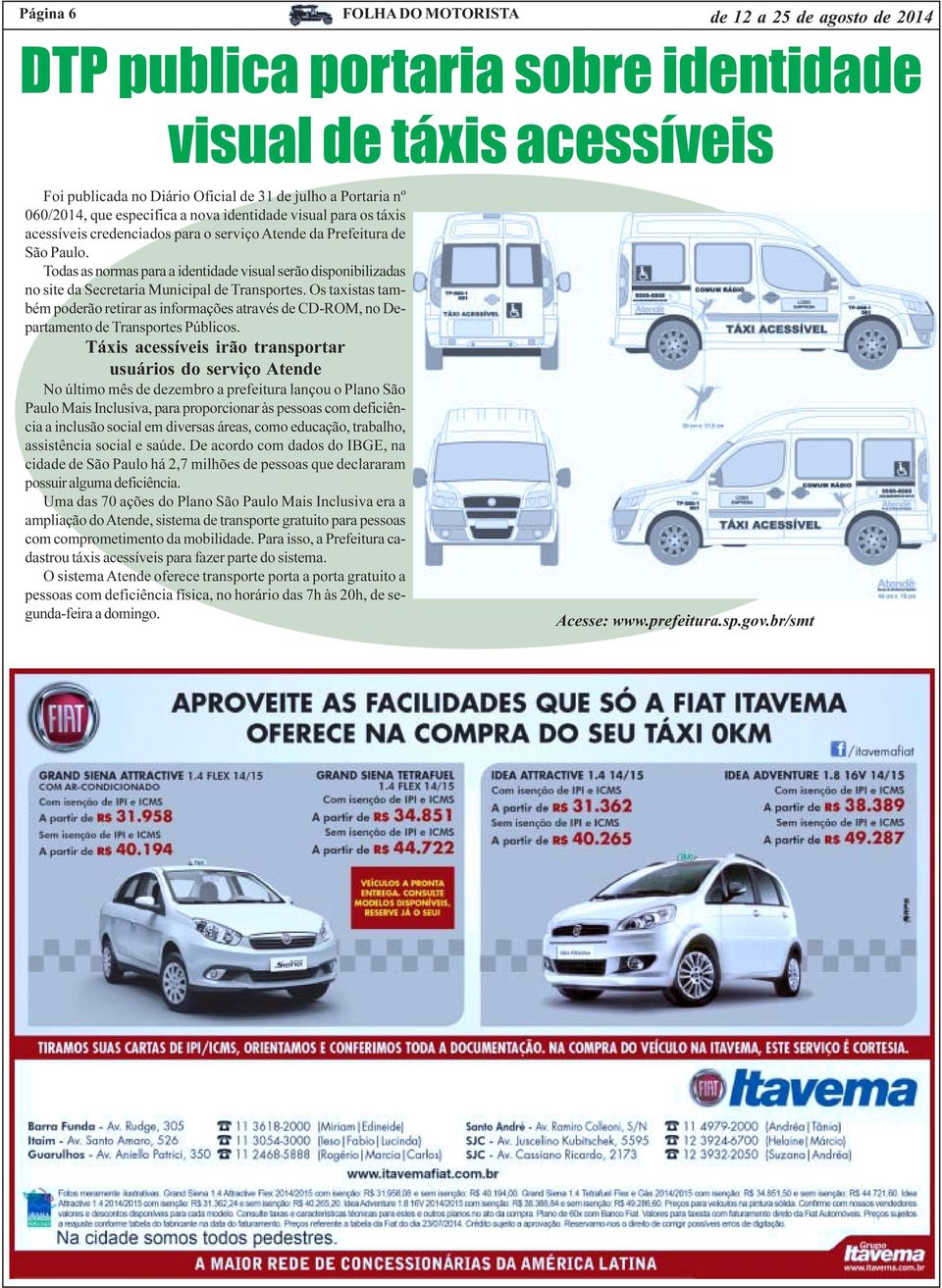 Todas as normas para a identidade visual serão disponibilizadas no site da Secretaria Municipal de Transportes.