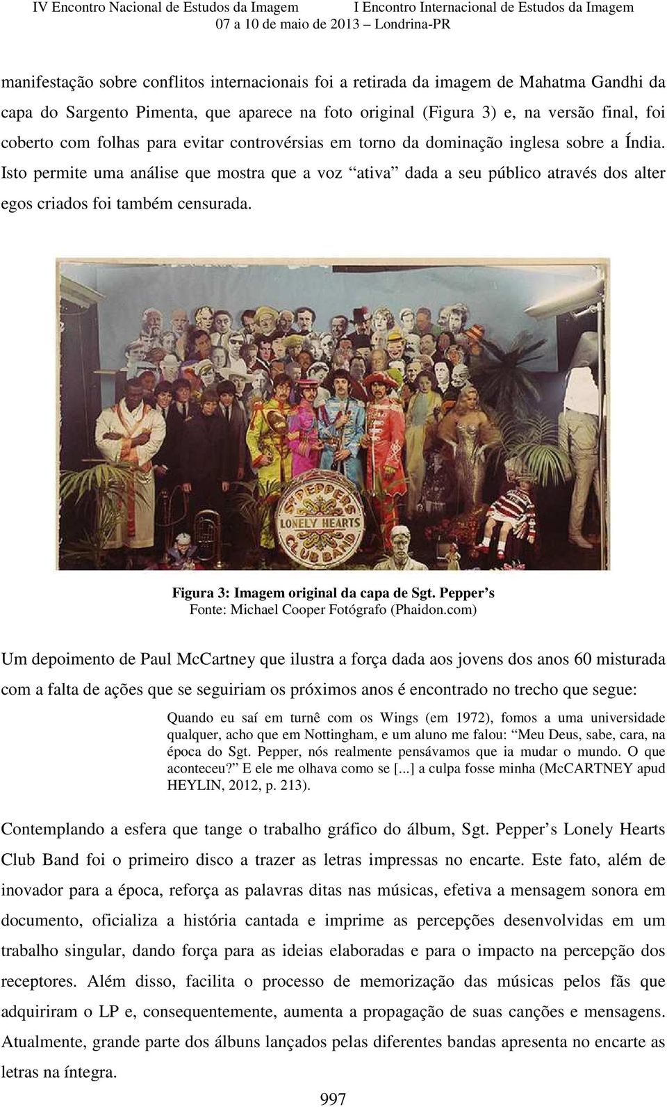 Figura 3: Imagem original da capa de Sgt. Pepper s Fonte: Michael Cooper Fotógrafo (Phaidon.