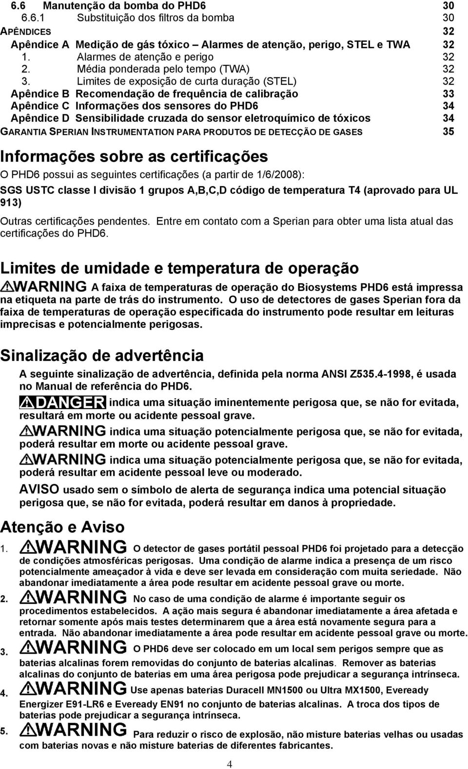 Limites de exposição de curta duração (STEL) 32 Apêndice B Recomendação de frequência de calibração 33 Apêndice C Informações dos sensores do PHD6 34 Apêndice D Sensibilidade cruzada do sensor