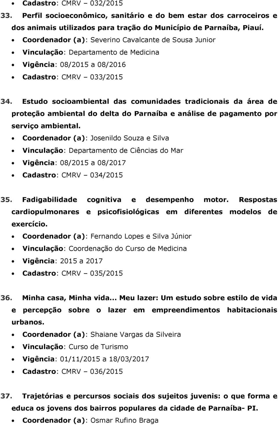 Estudo socioambiental das comunidades tradicionais da área de proteção ambiental do delta do Parnaíba e análise de pagamento por serviço ambiental.