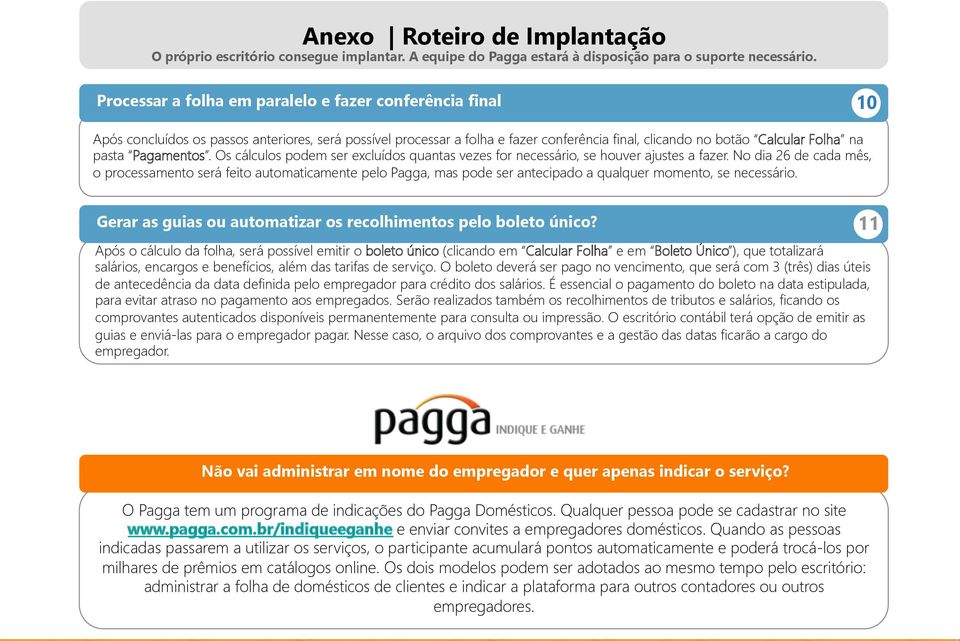 Pagamentos. Os cálculos podem ser excluídos quantas vezes for necessário, se houver ajustes a fazer.