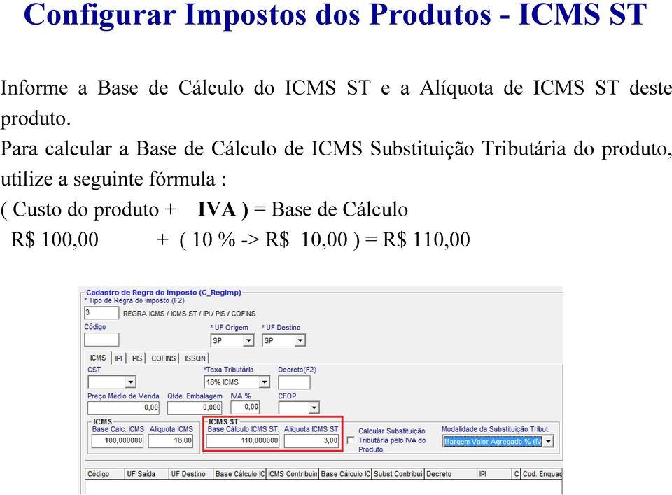 Para calcular a Base de Cálculo de ICMS Substituição Tributária do produto,