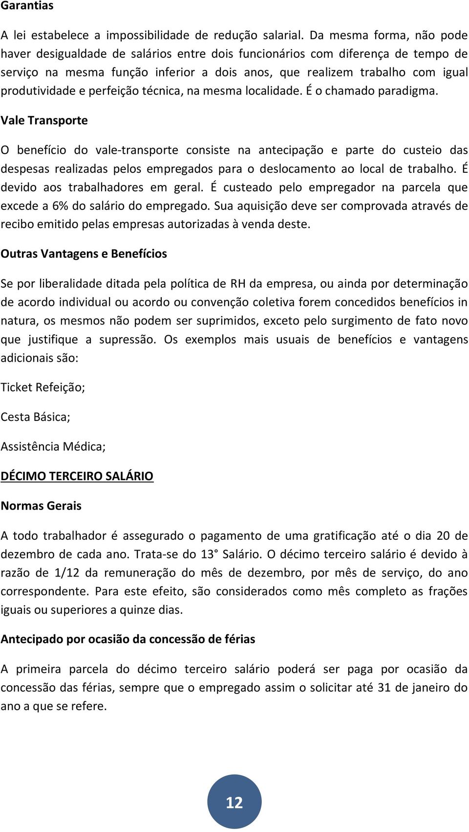 perfeição técnica, na mesma localidade. É o chamado paradigma.