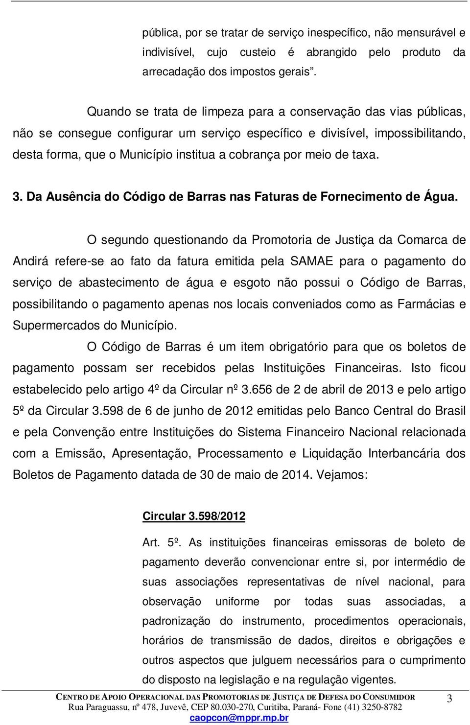 meio de taxa. 3. Da Ausência do Código de Barras nas Faturas de Fornecimento de Água.