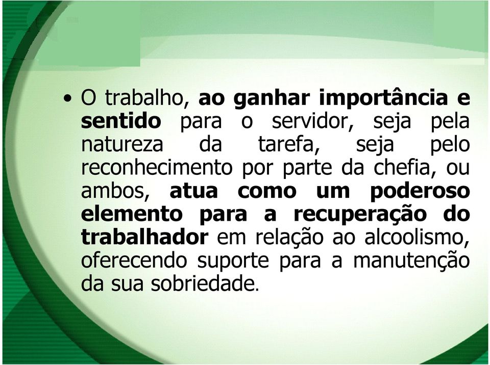 ambos, atua como um poderoso elemento para a recuperação do trabalhador