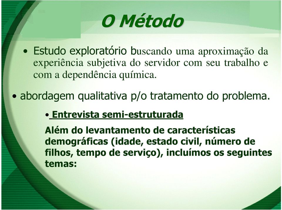 abordagem qualitativa p/o tratamento do problema.