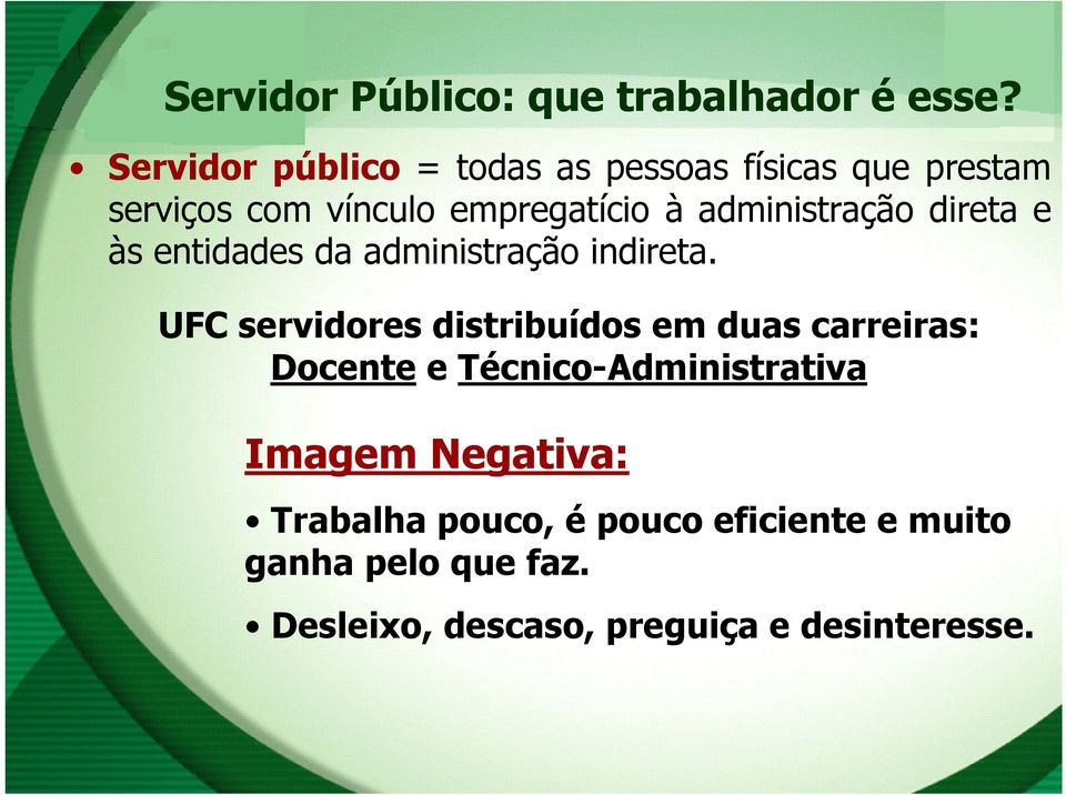 administração direta e às entidades da administração indireta.