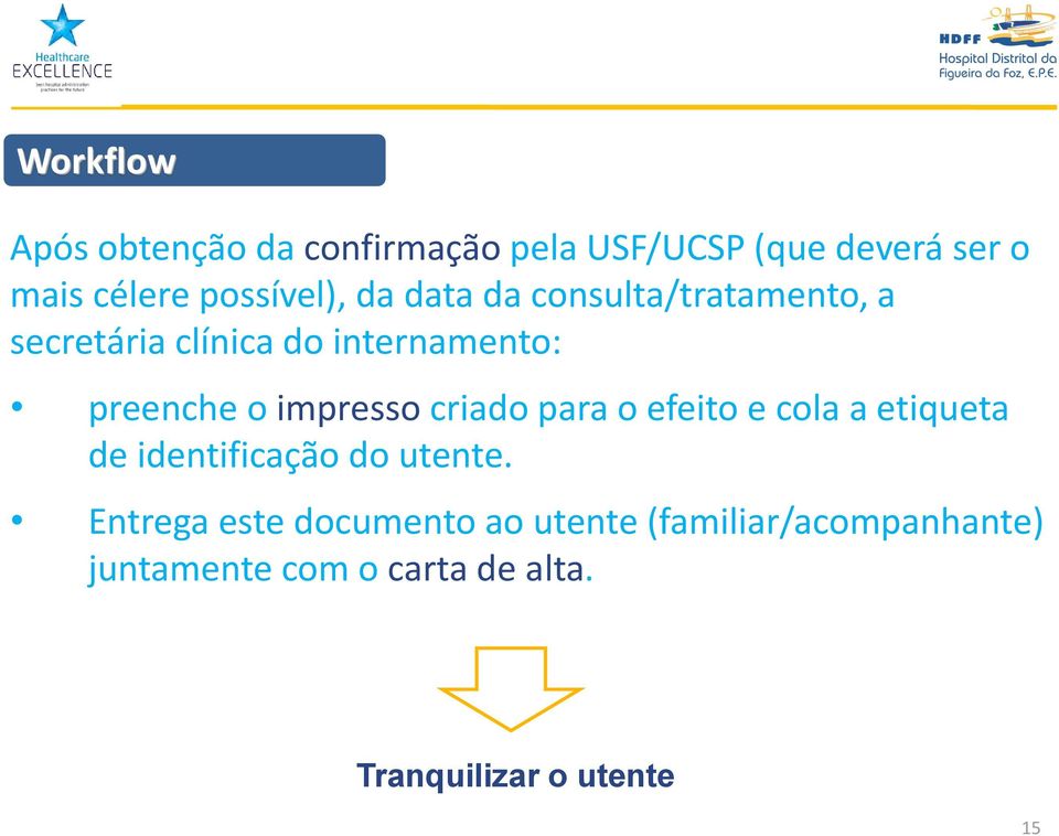 o impresso criado para o efeito e cola a etiqueta de identificação do utente.