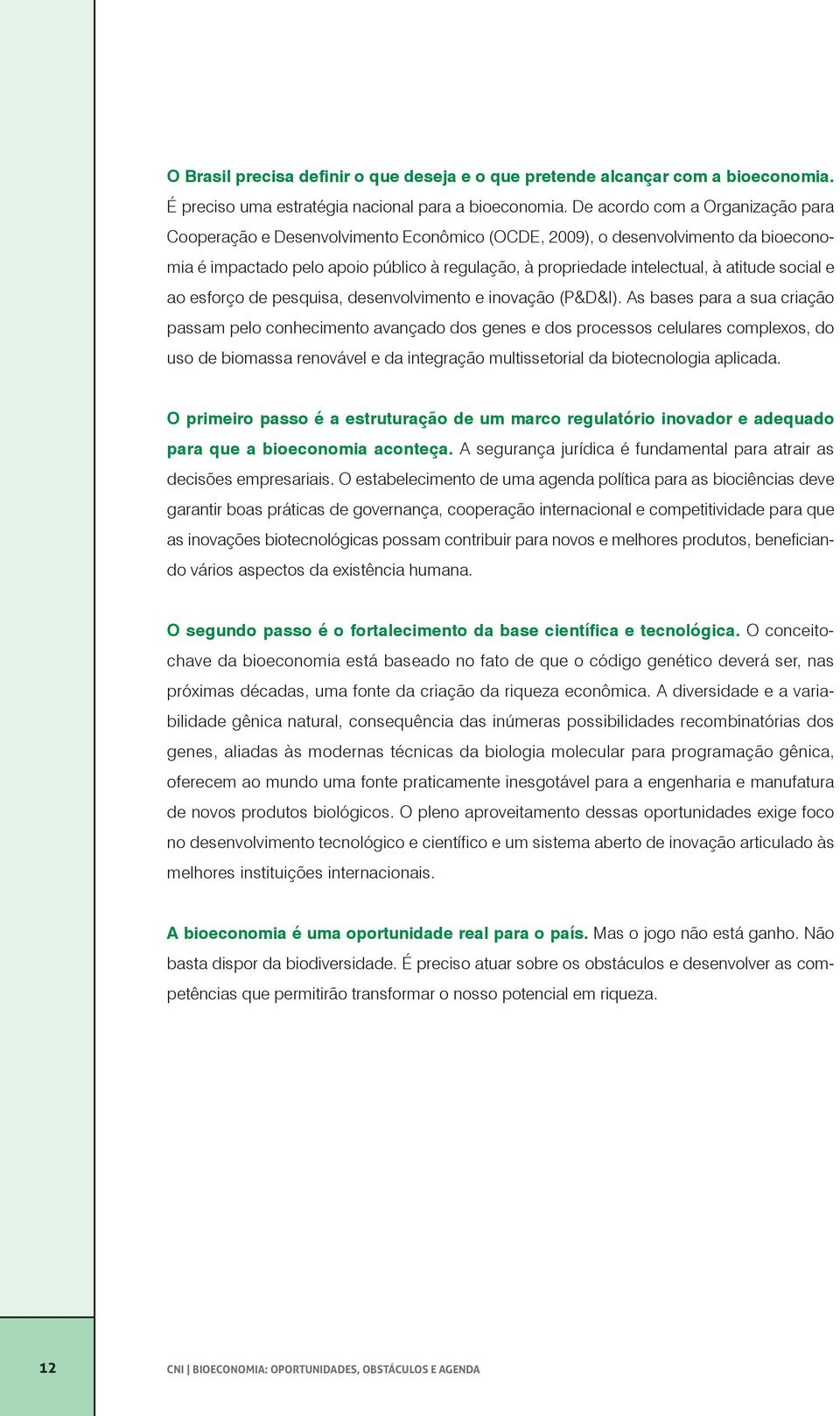 social e ao esforço de pesquisa, desenvolvimento e inovação (P&D&I).