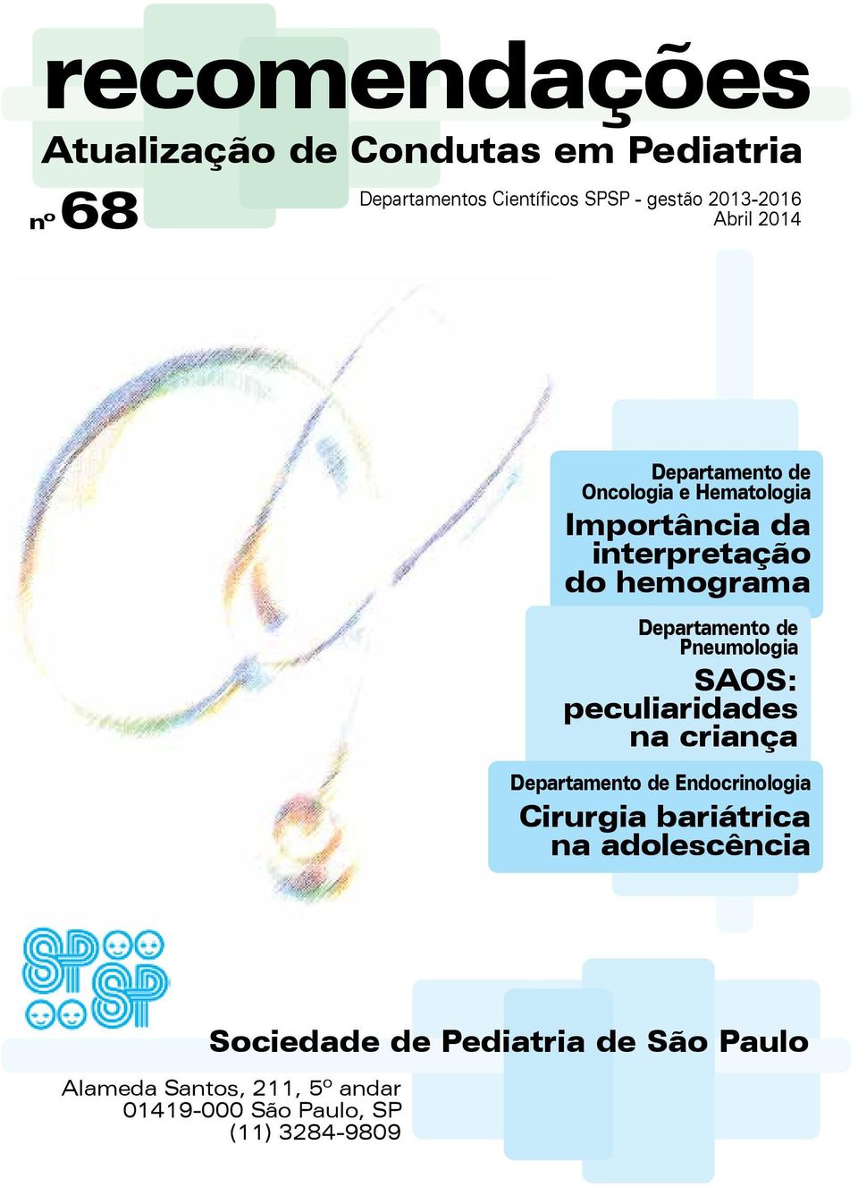 Pneumologia SAOS: peculiaridades na criança Departamento de Endocrinologia Cirurgia bariátrica na