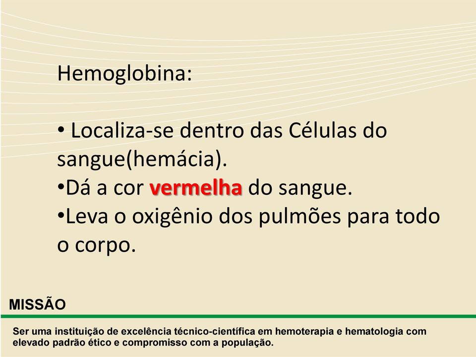 Dá a cor vermelha do sangue.