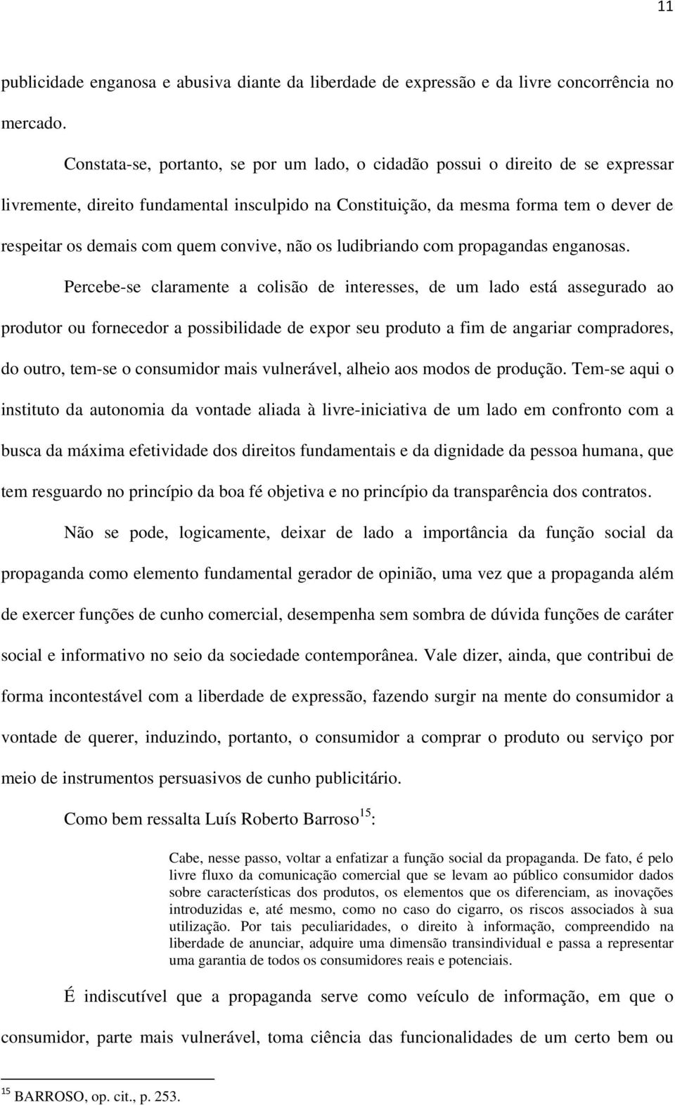 quem convive, não os ludibriando com propagandas enganosas.