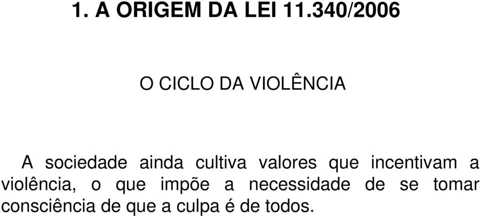 violência, o que impõe a necessidade de