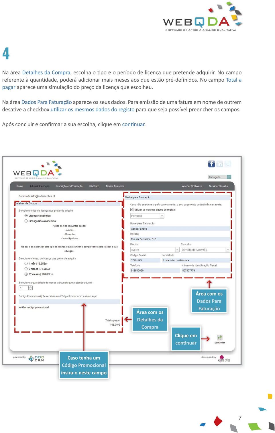 No campo Total a pagar aparece uma simulação do preço da licença que escolheu. Na área Dados Para Faturação aparece os seus dados.