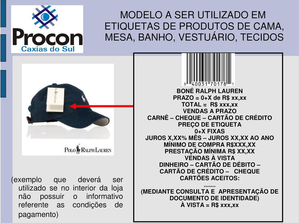 CARTÃO DE CRÉDITO PREÇO DE ETIQUETA 0+X FIXAS JUROS X,XX% MÊS JUROS XX,XX AO ANO MÍNIMO DE COMPRA R$XXX,XX PRESTAÇÃO MÍNIMA R$ XX,XX VENDAS À VISTA