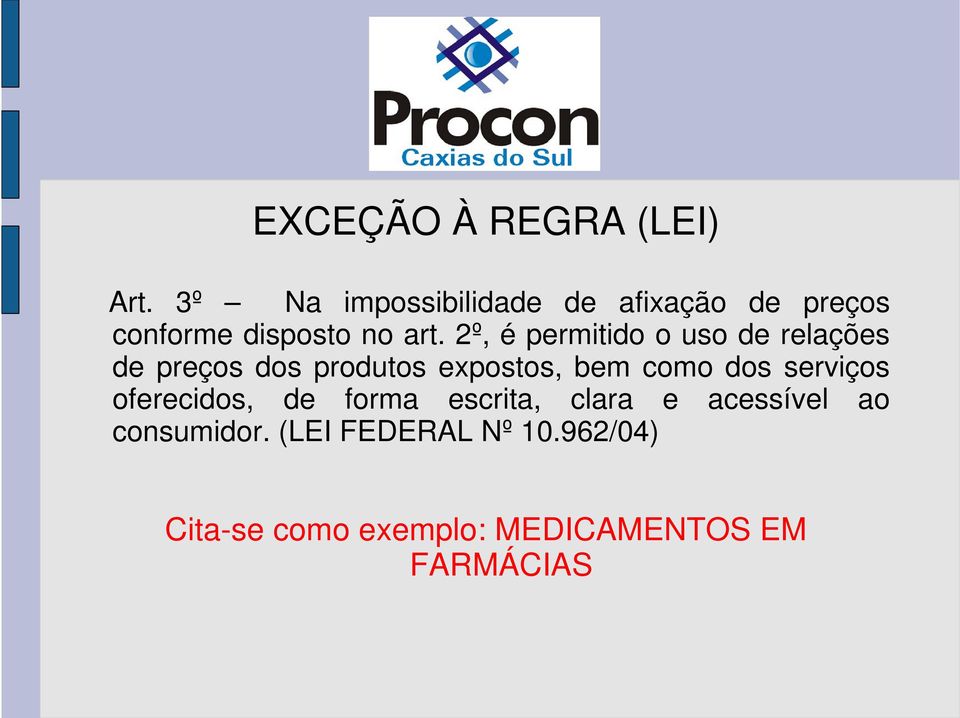 2º, é permitido o uso de relações de preços dos produtos expostos, bem como dos