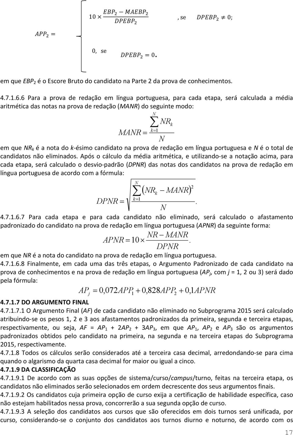 candidato na prova de redação em língua portuguesa e N é o total de candidatos não eliminados.