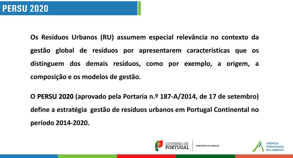 origem, a composição e os modelos de gestão. O PERSU 2020 (aprovado pela Portaria n.