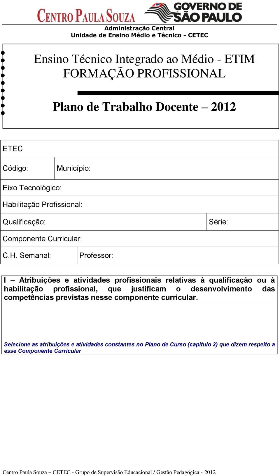 bilitação Profissional: Qualificação: C.H.