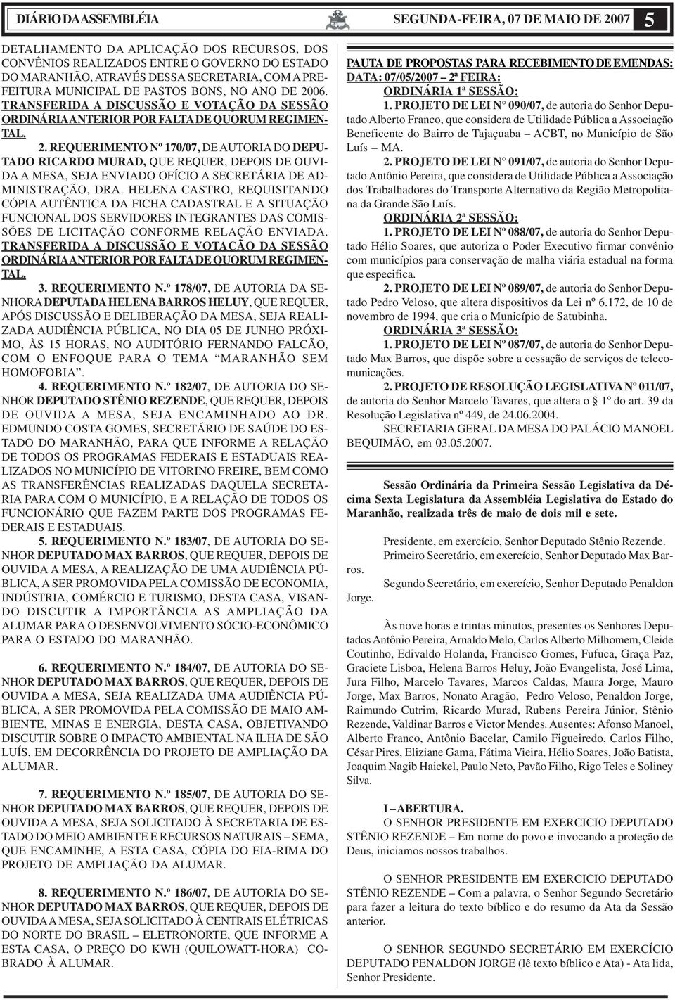 HELENA CASTRO, REQUISITANDO CÓPIA AUTÊNTICA DA FICHA CADASTRAL E A SITUAÇÃO FUNCIONAL DOS SERVIDORES INTEGRANTES DAS COMIS- SÕES DE LICITAÇÃO CONFORME RELAÇÃO ENVIADA.