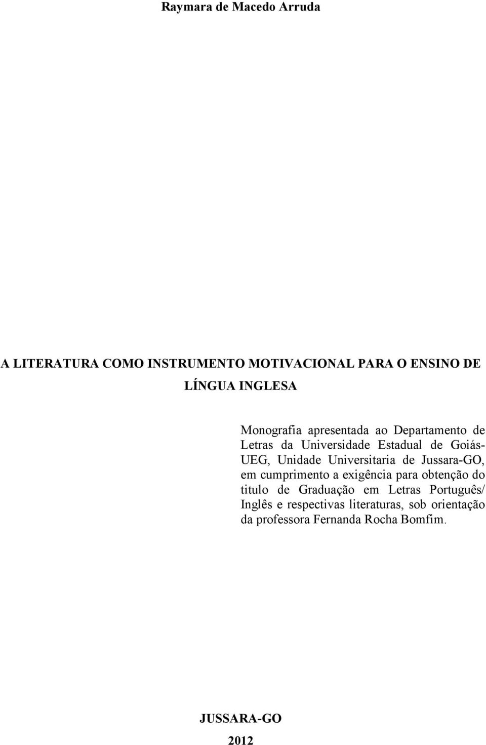 Universitaria de Jussara-GO, em cumprimento a exigência para obtenção do titulo de Graduação em Letras