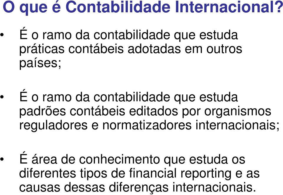 da contabilidade que estuda padrões contábeis editados por organismos reguladores e