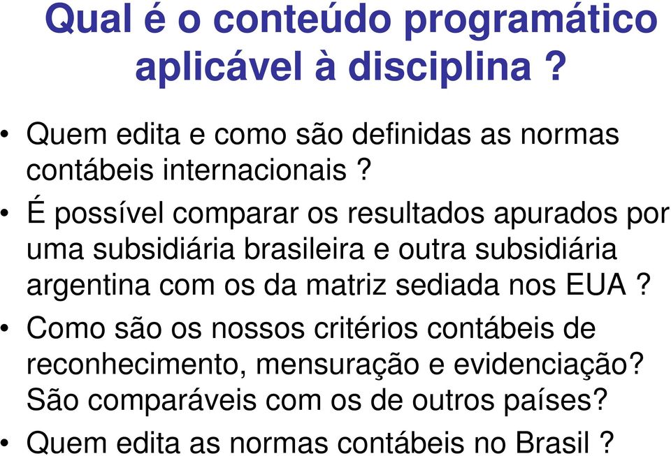 É possível comparar os resultados apurados por uma subsidiária brasileira e outra subsidiária argentina