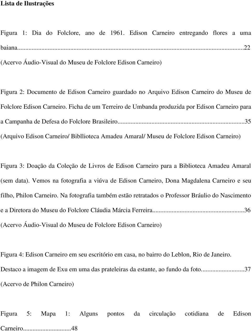 Ficha de um Terreiro de Umbanda produzida por Edison Carneiro para a Campanha de Defesa do Folclore Brasileiro.