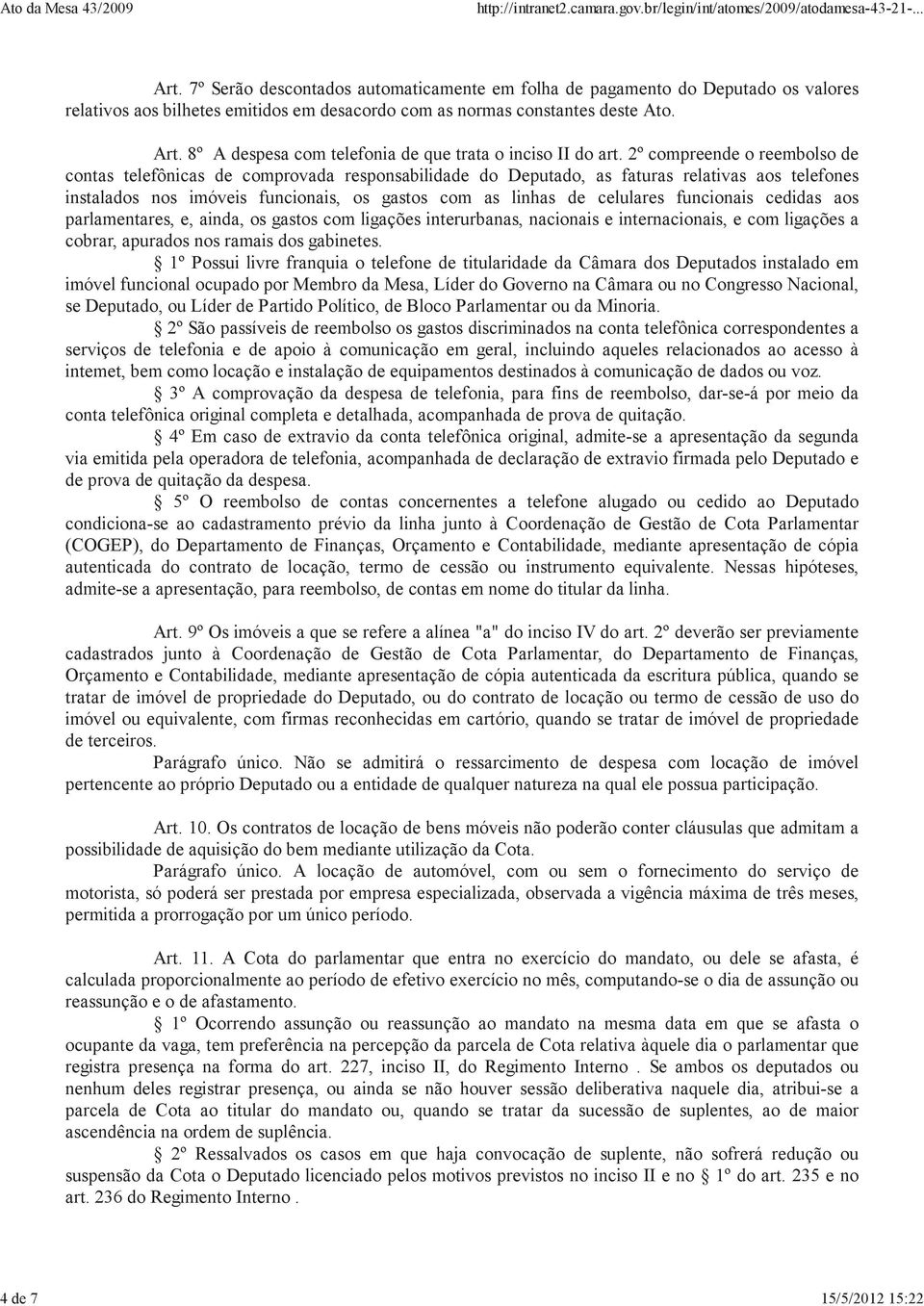 8º A despesa com telefonia de que trata o inciso II do art.